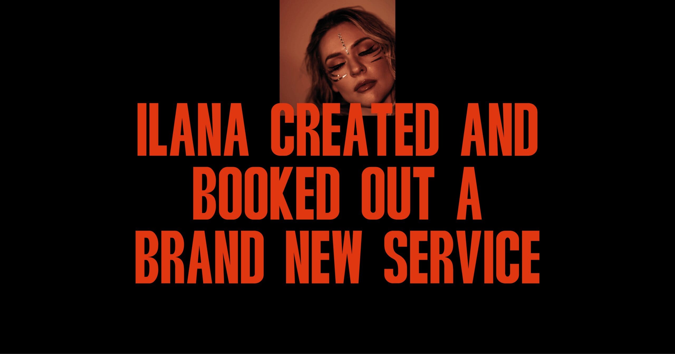 Ilana created and booked out a brand new service